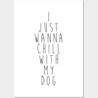 I just wanna chill with my dog. Posters and Art